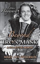 Louis Hayward : Beyond the Iron Mask a Collective Memoir Illustrated (Hardback)
