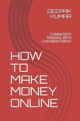 How to Make Money Online : Commodity Trading with Low Investment