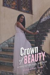 Crown of Beauty : A Story of Life, Love, and Faith