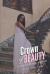 Crown of Beauty : A Story of Life, Love, and Faith