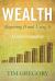 Wealth : Acquiring It and Using It - a Fresh Perspective