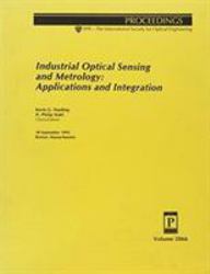 Industrial Optical Sensing and Metrology : Applications and Integration