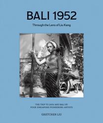 Bali 1952: Through the Eyes of Liu Kanhb : Bali 1952: Through the Eyes of Liu Kang