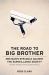 The Road to Big Big Brother : One Man's Struggle Against the Surveillance Society