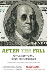 After the Fall : Saving Capitalism from Wall Street-And Washington