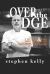 Over the Edge : Life, Sex & Fire in the World of Modern Savages