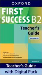 First Success B2 Teacher's Guide with Digital Pack : Print Teacher's Guide and 4 Years' Access to Student Book and Workbook Classroom Presentation Tools, Teacher Online Practice and Teacher Resources, All Available on Oxford English Hub