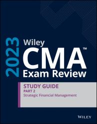 Wiley CMA Exam Review 2023 Study Guide Part 2 : Strategic Financial Management