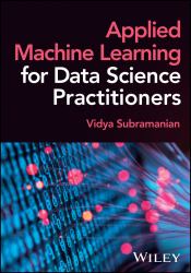 Applied Machine Learning for Data Science Practitioners