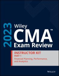 Wiley CMA Exam Review 2023 Instructor Kit Part 1: Financial Planning, Performance, and Analytics
