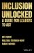 Inclusion Unlocked : A Guide for Leaders to Act