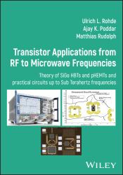 Transistor Applications from RF to Microwave Frequencies : Theory of Sige HBTs and PHEMTs and Practical Circuits up to Sub Terahertz Frequencies