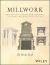 Millwork : The Design and Manufacturing of Historic Millwork From 1740 - 1950