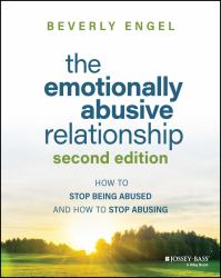 The Emotionally Abusive Relationship : How to Stop Being Abused and How to Stop Abusing