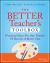 The Better Teacher's Toolbox : Practical Ideas for Any Teacher to Become a Better One