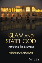 Islam and Statehood : Instituting the Ecumene