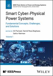 Smart Cyber-Physical Power Systems, Volume 1 : Fundamental Concepts, Challenges, and Solutions