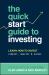 The Quick-Start Guide to Investing : Learn How to Invest Simpler, Smarter and Sooner