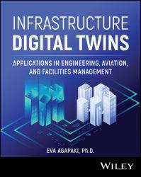 Infrastructure Digital Twins : Applications in Engineering, Aviation, and Facilities Management