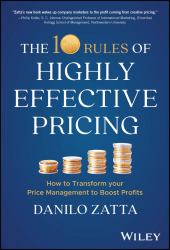The 10 Rules of Highly Effective Pricing : How to Transform Your Price Management to Boost Profits