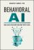 Behavioral AI : Unleash Decision Making with Data