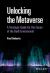 Unlocking the Metaverse : A Strategic Guide for the Future of the Built Environment