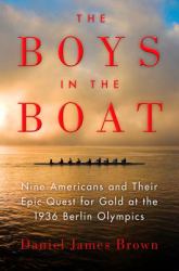The Boys in the Boat : The True Story of an American Team's Epic Journey to Win Gold at the 1936 Olympics