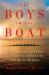 The Boys in the Boat : The True Story of an American Team's Epic Journey to Win Gold at the 1936 Olympics