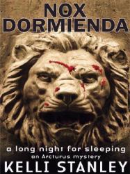 Nox Dormienda (A Long Night for Sleeping) : An Arcturus Mystery