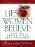 Lies Women Believe : And the Truth That Sets Them Free