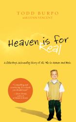 Heaven Is for Real : A Little Boy's Astounding Story of His Trip to Heaven and Back