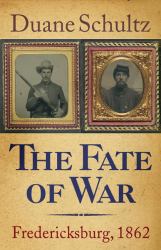 The Fate of War : Fredericksburg 1862