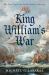 King William's War : The First Contest for North America, 1689-1697