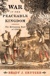 War in the Peaceable Kingdom : The Kittanning Raid Of 1756