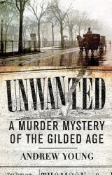 Unwanted : A Murder Mystery of the Gilded Age