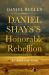 Daniel Shays's Honorable Rebellion : An American Story