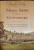 Small Arms at Gettysburg : Infantry and Cavalry Weapons in America's Greatest Battle