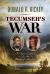 Tecumseh's War : The Epic Conflict for the Heart of America