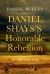 Daniel Shays's Honorable Rebellion : An American Story