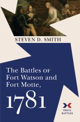 The Battles of Fort Watson and Fort Motte 1781