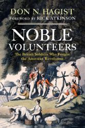 Noble Volunteers : The British Soldiers Who Fought the American Revolution