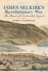 James Selkirk's Revolutionary War : The Memoir of a Continental Sergeant