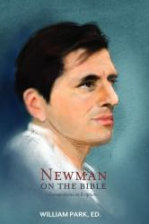 Newman on the Bible : Theory and Commentary: An Anthology