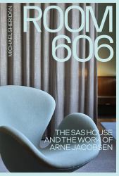 Room 606 : The SAS House and the Work of Arne Jacobsen