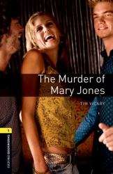 Oxford Bookworms Playscripts: the Murder of Mary Jones : Level 1: 400-Word Vocabulary
