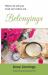 Belongings : What to Do with Your Loved One's Letters And... Belongings : What to Do with Your Loved One's Letters And...