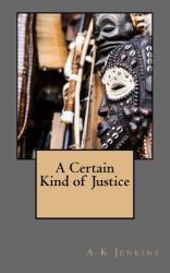 A Certain Kind of Justice