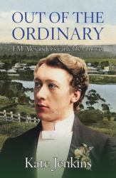 Out of the Ordinary : FM Alexander's Early Life: a Novel