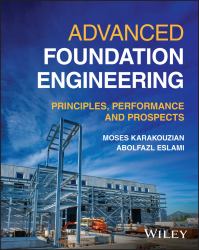 Advanced Foundation Engineering : Principles, Performance and Prospects