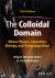 The Colloidal Domain : Where Physics, Chemistry, Biology, and Technology Meet